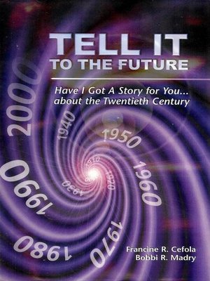 cover image of Tell It to the Future Have I Got a Story for You about the Twentieth Century